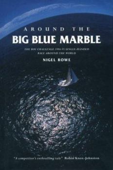 Hardcover Around the Big Blue Marble: The Boc Challenge 1994-95 Single- Handed Race Around the World Book