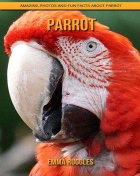 Paperback Parrot: Amazing Photos and Fun Facts about Parrot Book