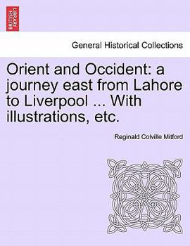 Paperback Orient and Occident: a journey east from Lahore to Liverpool ... With illustrations, etc. Book