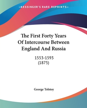 Paperback The First Forty Years Of Intercourse Between England And Russia: 1553-1593 (1875) Book