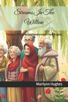 Streams in the Willow: The Story of One Family's Transformation from Original Sin