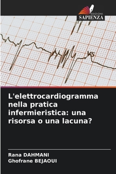 Paperback L'elettrocardiogramma nella pratica infermieristica: una risorsa o una lacuna? [Italian] Book