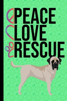 Peace Love Rescue: New Puppy Journal Dog Medical Record Organizer and Pet Vet Information English Mastiff Dog Green Cover
