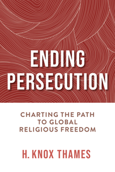 Hardcover Ending Persecution: Charting the Path to Global Religious Freedom Book