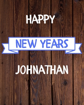 Happy New Years Johnathan's: 2020 New Year Planner Goal Journal Gift for Johnathan  / Notebook / Diary / Unique Greeting Card Alternative
