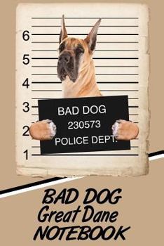 Paperback Bad Dog Great Dane Notebook Book