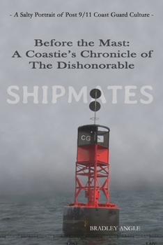 Paperback Shipmates: Before the Mast: A Coastie's Chronicle of the Dishonorable Book