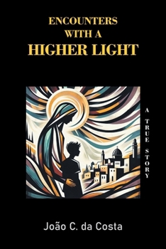 Paperback Encounters with a Higher Light: A True Story Book