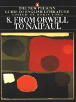 New Pelican Guide to English Literature: From Orwell to Naipaul (New Pelican Guide to English Literature) - Book #8 of the New Pelican Guide to English Literature