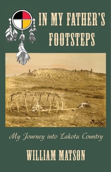Paperback In My Father's Footsteps: My Journey into Lakota Country Book