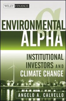 Hardcover Environmental Alpha: Institutional Investors and Climate Change Book