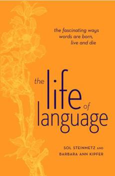 Paperback The Life of Language: The Fascinating Ways Words are Born, Live & Die Book