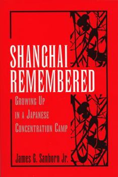 Paperback Shanghai Remembered: Growing Up in a Japanese Concentration Camp Book