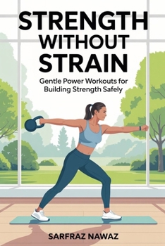Paperback Strength Without Strain: Gentle Power Workouts for Building Strength Safely Book
