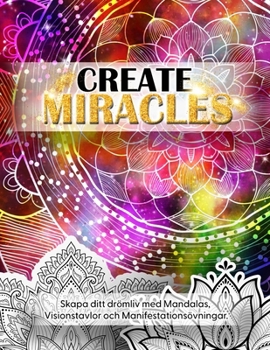 Paperback Create Miracles. Skapa Ditt Drömliv med mandalas, Visionstavlor och manifestationsövningar. [Swedish] Book