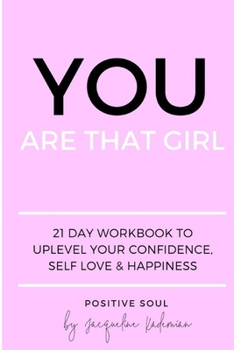 Paperback You Are That Girl: 21 day workbook to uplevel your confidence, self love & happiness Book