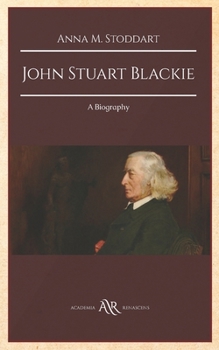 John Stuart Blackie: A Biography