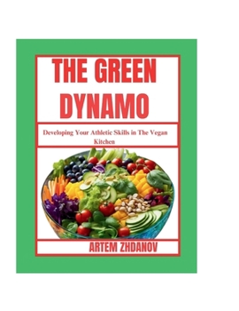 Paperback The Green Dynamo: Developing Your Athletic Skills in The Vegan Kitchen Book