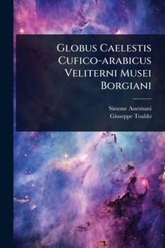 Globus Caelestis Cufico-arabicus Veliterni Musei Borgiani (Latin Edition)