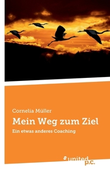 Paperback Mein Weg zum Ziel: Ein etwas anderes Coaching [German] Book