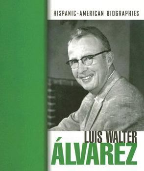 Luis Walter Alvarez (Biografias Hispanoamericanas / Hispanic-American Biographies (Spanish))