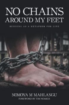 Paperback No Chains Around My Feet: Running as a Metaphor for Life Book