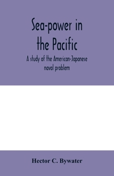 Paperback Sea-power in the Pacific: a study of the American-Japanese naval problem Book