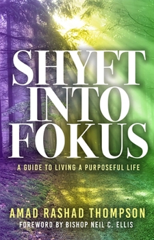 Paperback Shyft Into Fokus: A Guide to Living a Purposeful Life Book