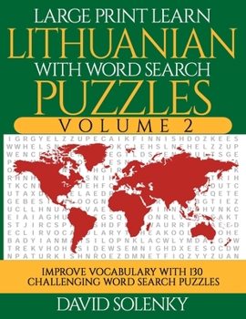 Paperback Large Print Learn Lithuanian with Word Search Puzzles Volume 2: Learn Lithuanian Language Vocabulary with 130 Challenging Bilingual Word Find Puzzles [Large Print] Book