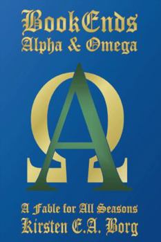 Paperback Bookends - Alpha & Omega: A Fable for All Seasons Book