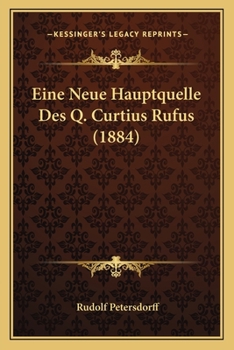 Paperback Eine Neue Hauptquelle Des Q. Curtius Rufus (1884) [German] Book