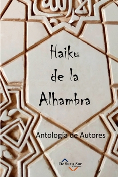 Haiku de la Alhambra: Antología Poética