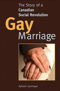 Paperback Gay Marriage: The Story of a Canadian Social Revolution Book