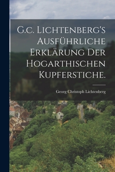 Paperback G.c. Lichtenberg's ausführliche Erklärung der hogarthischen Kupferstiche. [German] Book