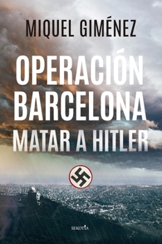 Paperback Operacion Barcelona: Matar a Hitler [Spanish] Book