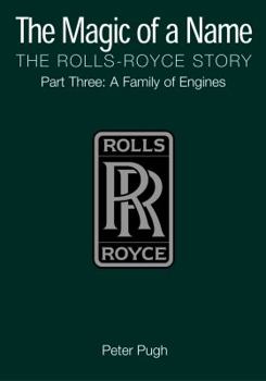 Hardcover The Magic of a Name: The Rolls Royce Story Vol 3 Family of Engines Book