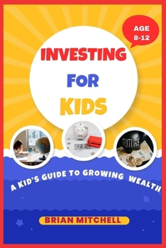 Paperback Investing for Kids: A kid's Guide to Growing Wealth Book