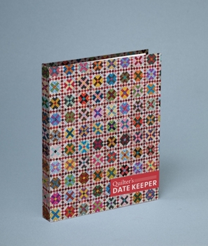 Hardcover Quilter's Date Keeper: Bonnie K. Hunter's Perpetual Weekly Calendar Featuring 60 Scrappy Quilts + Tips & Tricks Book