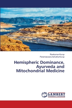 Paperback Hemispheric Dominance, Ayurveda and Mitochondrial Medicine Book