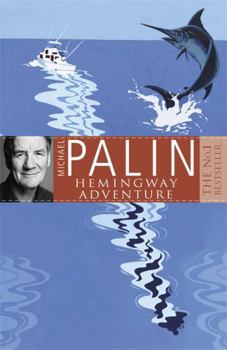 Michael Palin's Hemingway's Adventure