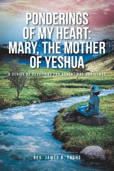 Paperback Ponderings of My Heart: Mary, the Mother of Yeshua: A Series of Devotions for Advent and Christmas Book