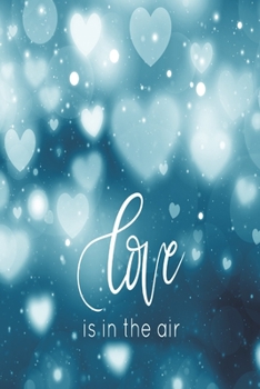 Valentine Gift Journal Love Is In The Air: Pretty Teal Hearts Notebook-Journaling Diary/Composition Book-Blank Lined 6x9