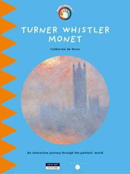Paperback Turner Whistler Monet: An Interactive Journey Throughout the Painters' World Book