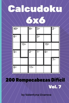 Paperback Calcudoku: 200 Rompecabezas Difícil 6x6 vol. 7 [Spanish] Book