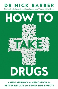 Hardcover How to Take Drugs: A New Approach to Medication for Better Results and Fewer Side Effects Book