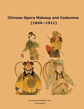 Paperback Chinese Opera Makeup and Costumes (1644 - 1911): Office of Great Peace Album of Opera Faces Book