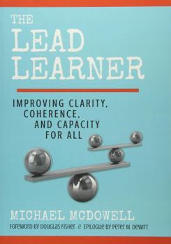 Paperback The Lead Learner: Improving Clarity, Coherence, and Capacity for All Book