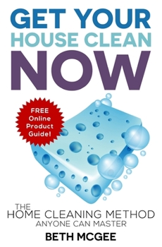 Paperback Get Your House Clean Now: The Home Cleaning Method Anyone Can Master Book