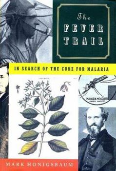 Hardcover The Fever Trail: In Search of the Cure for Malaria Book