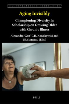 Paperback Aging Invisibly: Championing Diversity in Scholarship on Growing Older with Chronic Illness Book